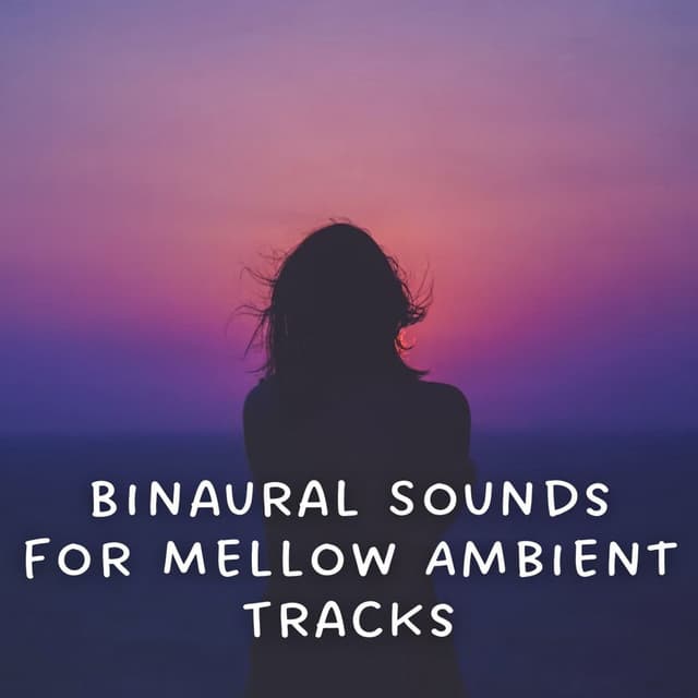 Binaural Sounds for Mellow Ambient Tracks - Binaural Boy