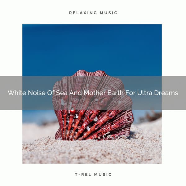 White Noise Of Sea And Mother Earth For Ultra Dreams - Noise Gravity