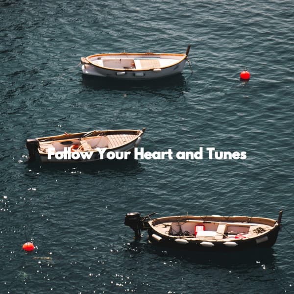 Follow Your Heart and Tunes - Quiet Dinner Music