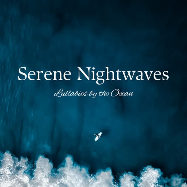 Serene Nightwaves: Lullabies by the Ocean - Winds Of Minds