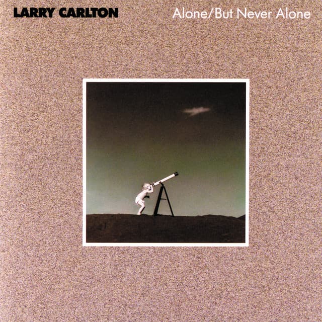 Alone / But Never Alone - Larry Carlton