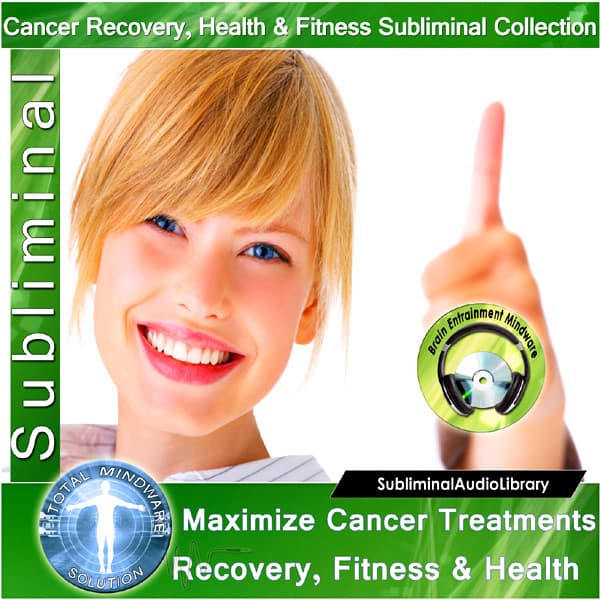 Subliminal - Maximize Cancer Treatments, Recovery, Fitness & Health - Brain Entrainment Mindware
