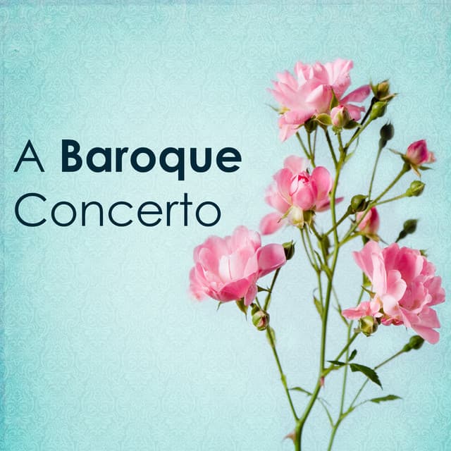 "A Baroque Concerto": Vivaldi, Handel & Corelli - Antonio Vivaldi