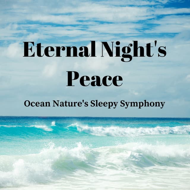 Eternal Night's Peace: Ocean Nature's Sleepy Symphony - Ocean Wave