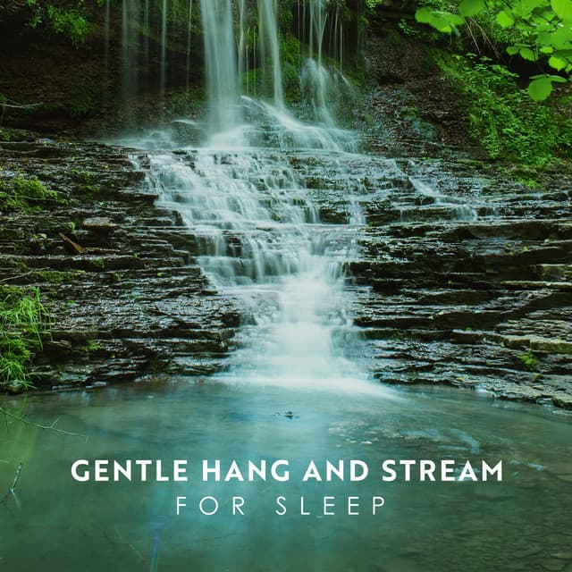 Gentle Hang and Stream for Sleep - Deep Sleep Sanctuary