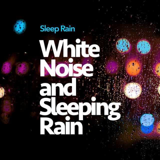 White Noise and Sleeping Rain - Sleep Rain