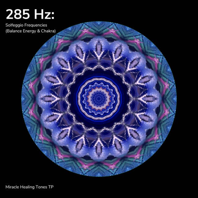 285 Hz: Solfeggio Frequencies - Miracle Healing Tones TP