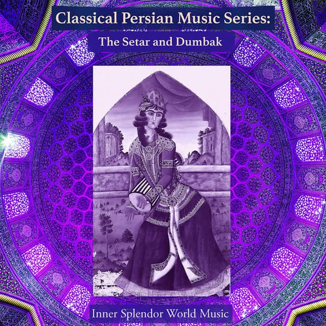 Classical Persian Music Series: The Setar and Dumbak - Inner Splendor World Music