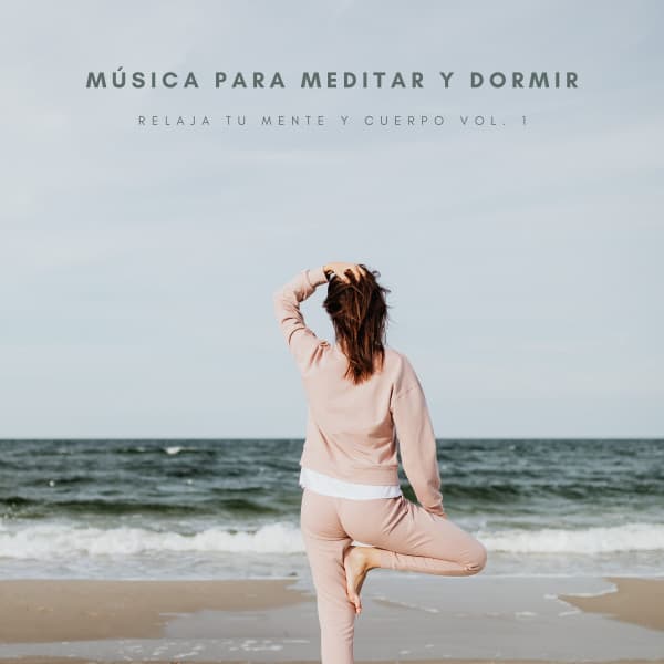 Música Para Meditar y Dormir Relaja Tu Mente y Cuerpo Vol. 1 - Dormir Profundamente Hipnosis