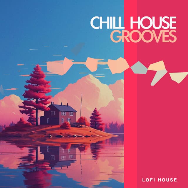 Chill House Grooves - Lofi House