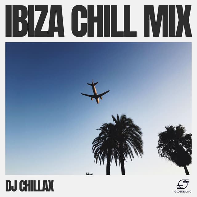 Ibiza Chill Mix - DJ Chillax