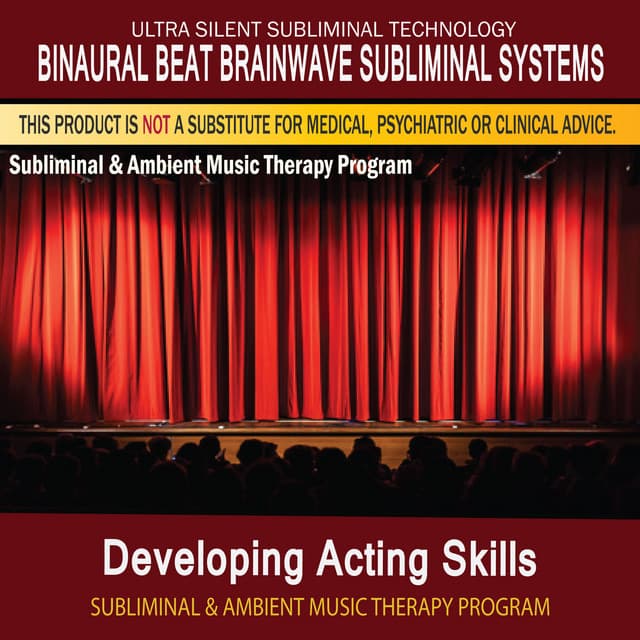 Developing Acting Skills - Subliminal and Ambient Music Therapy - Binaural Beat Brainwave Subliminal Systems