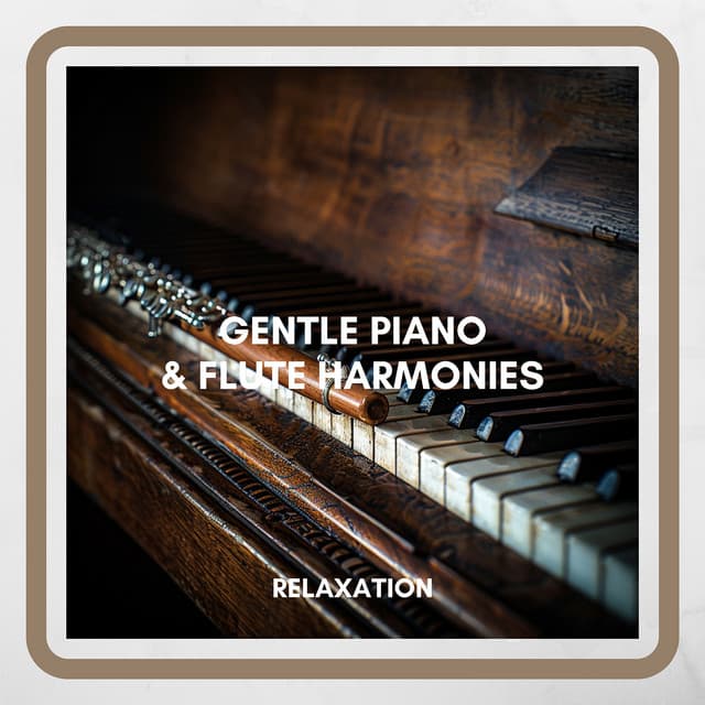 Gentle Piano & Flute Harmonies: Relaxation & Wellness - Relaxation