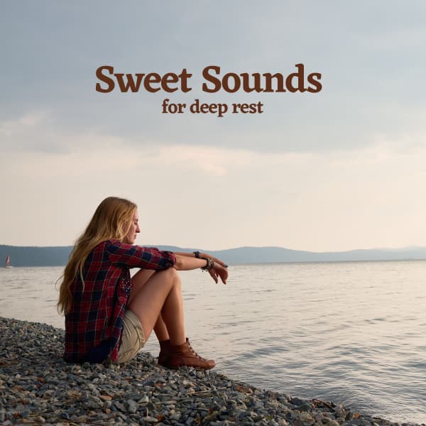 Sweet Sounds for Deep Rest - Relaxation And Meditation
