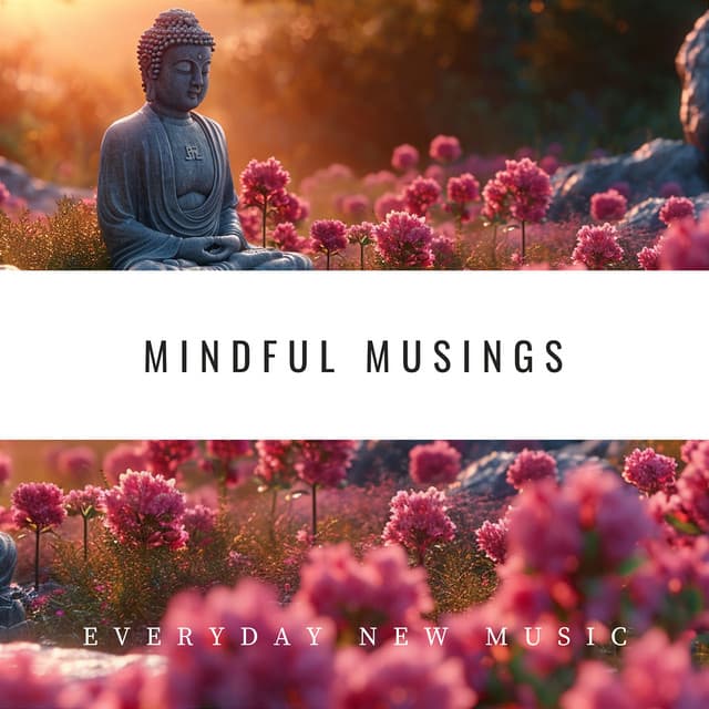 Mindful Musings: Serene Sounds and Words - Everyday New Music