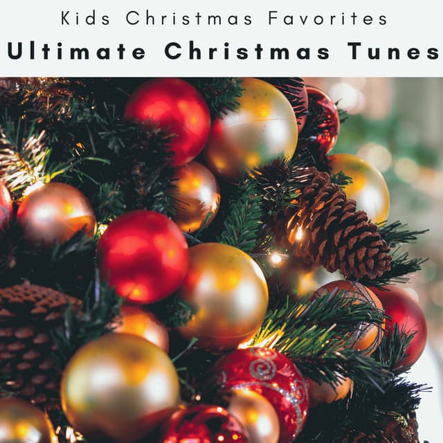 2023 Ultimate Christmas Tunes - Kids Christmas Favorites