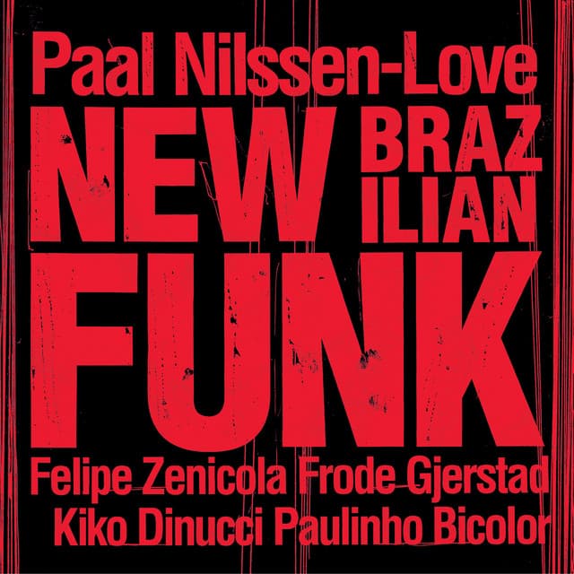 New Brazilian Funk - Paal Nilssen-Love