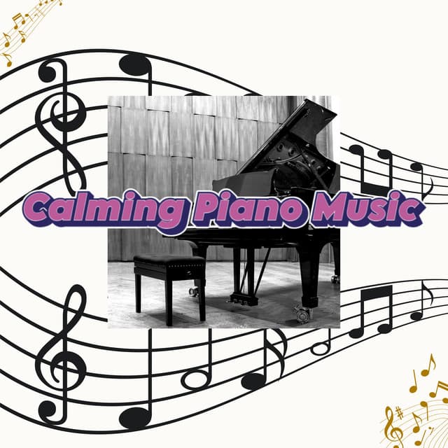 Chill Calming Piano Classics - Calming Piano Music