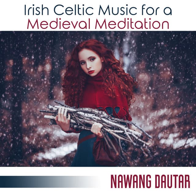 Irish Celtic Music for a Medieval Meditation: Discover Celtic Music, Celtic Music from Scotland - Nawang Dautar
