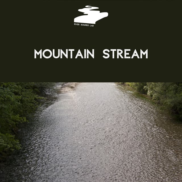 Mountain Stream: River Sounds for Sleep, Spa, Relaxation & Quiet Time - River Sounds Lab