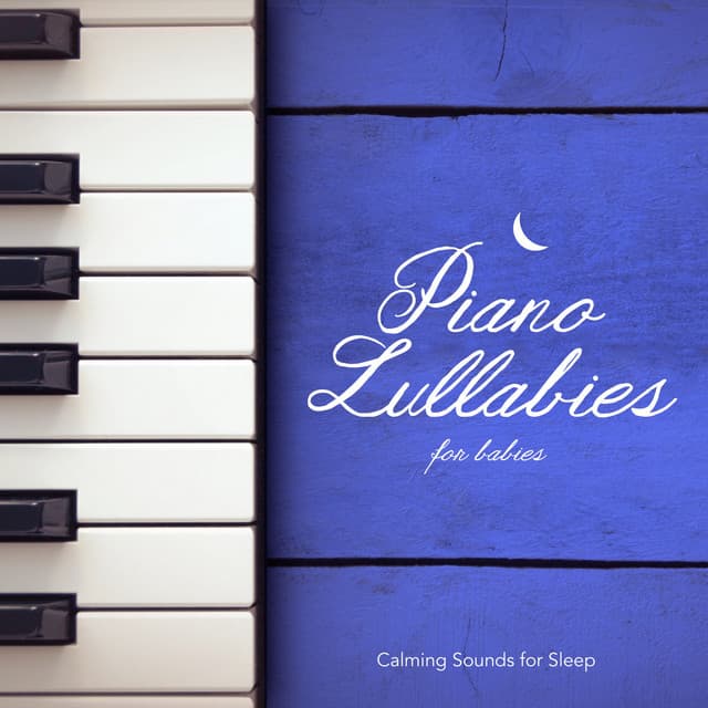 Piano Lullabies for Babies - Calming Sounds for Sleep