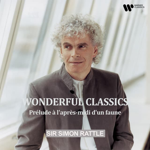 "Wonderful Classics" - Prélude à l'après-midi d'un faune - Sir Simon Rattle