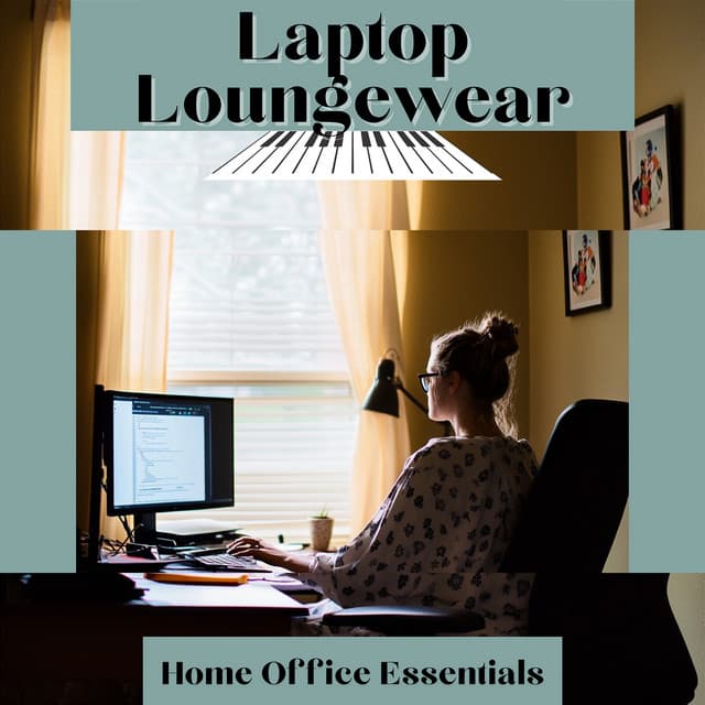 Laptop Loungewear - Home Office Essentials