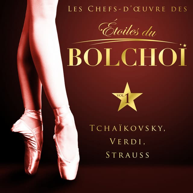 Les chefs-d'oeuvre des Étoiles du Bolchoï, Vol. 1 - L'Orchestre National du Bolchoï
