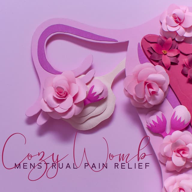 Cozy Womb: Menstrual Pain Relief, Calming Music for PMS, Premenstrual Yoga - Serenity Music Academy