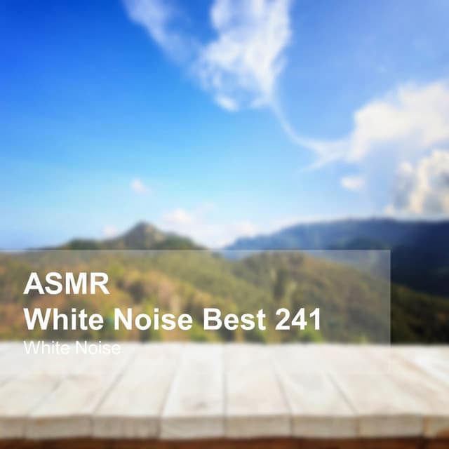 White Noise ASMR Best 241 - White Noise