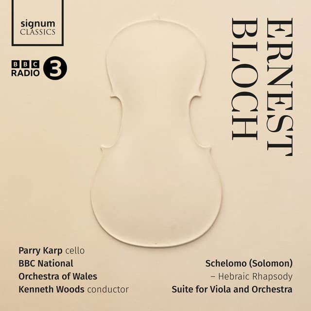 Bloch: Schelomo - Hebraic Rhapsody, Suite for Viola and Orchestra - Ernest Bloch