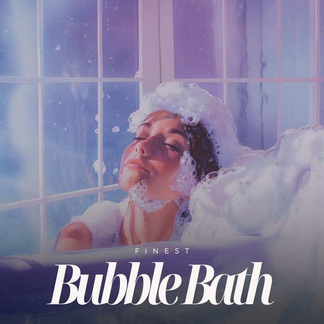 Finest Bubble Bath - Relaxing Music for Bath Time