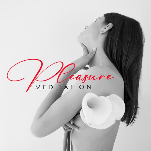 Pleasure Meditation: Feel Desire and Sensuality Flow Through Your Body and Soul - Tantric Music Masters