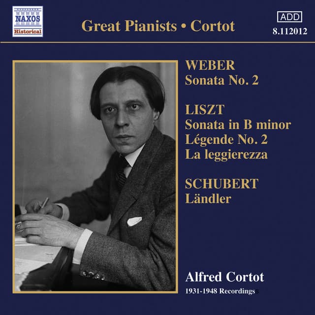 Weber, C.M. Von: Piano Sonata No. 2 / Liszt, F.: Piano Sonata / Schubert, F.: 12 Deutsche - Alfred Cortot