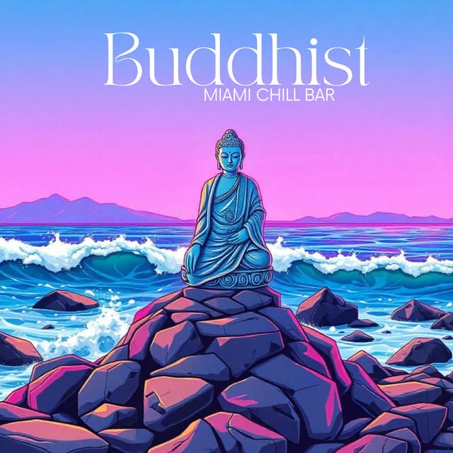 Buddhist Miami Chill Bar - Deep Chillout Music Masters