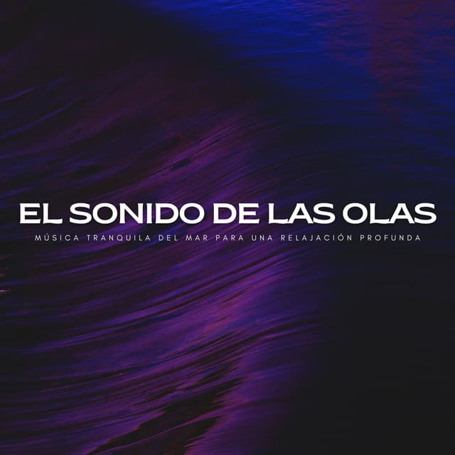 El Sonido De Las Olas: Música Tranquila Del Mar Para Una Relajación Profunda - Música para Desayuno De Lujo