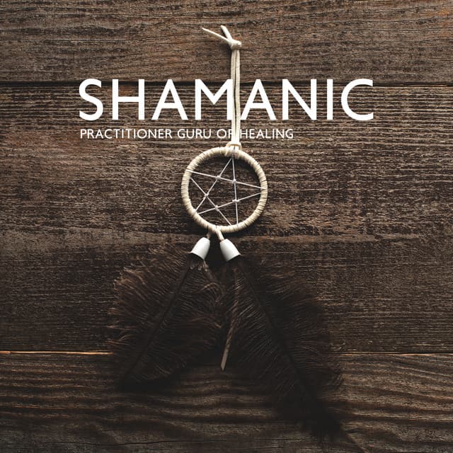 Shamanic Practitioner Guru of Healing and Meditation: Deep Trance Therapy Music - Native Classical Sounds