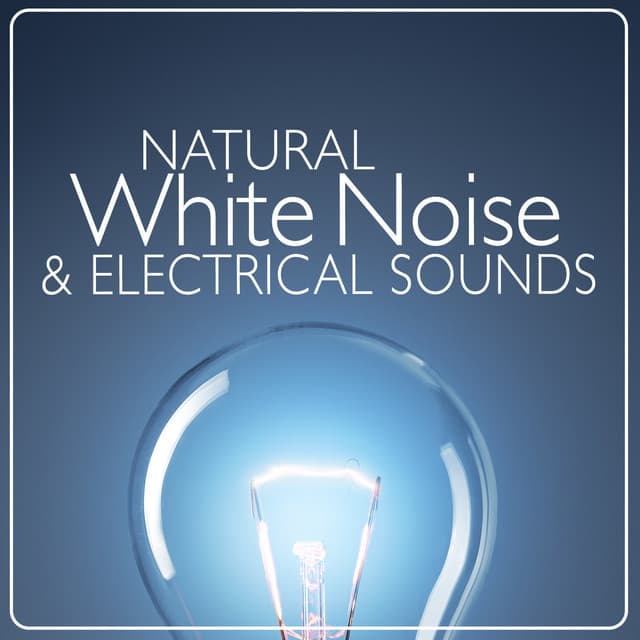Natural White Noise & Electrical Sounds - White Noise Research