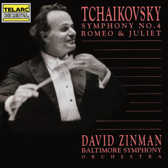 Tchaikovsky: Symphony No. 4 and Romeo & Juliet - Pyotr Ilyich Tchaikovsky
