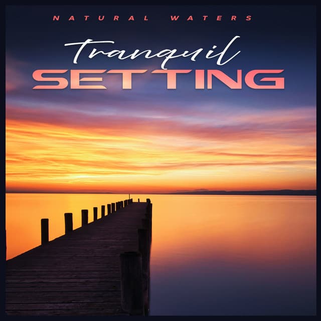 Tranquil Setting - Natural Waters