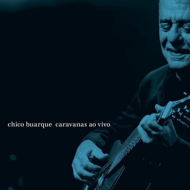 Caravanas Ao Vivo - Chico Buarque