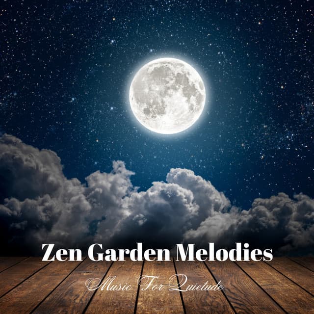 Zen Garden Melodies: Music For Quietude - Garden of Zen Music