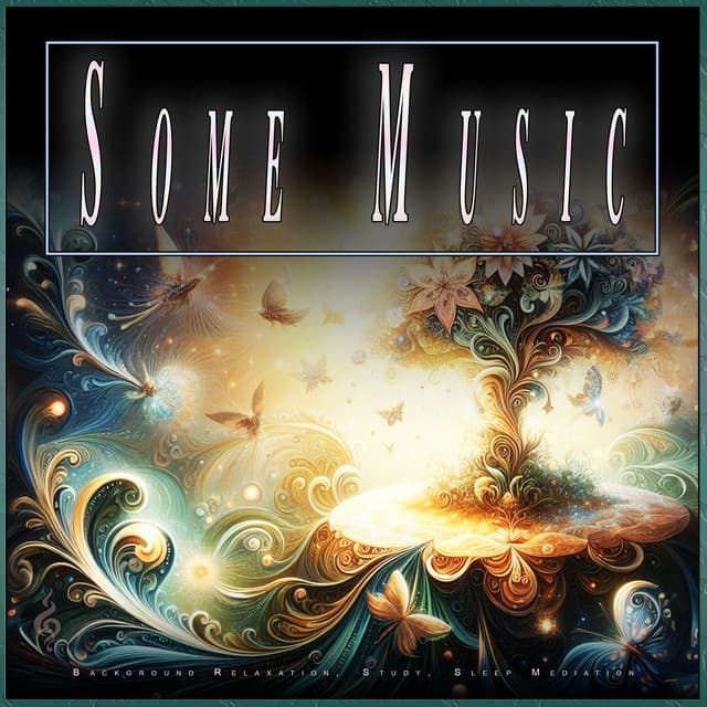 Some Music: Background Relaxation, Study, Sleep Mediation - Some Music