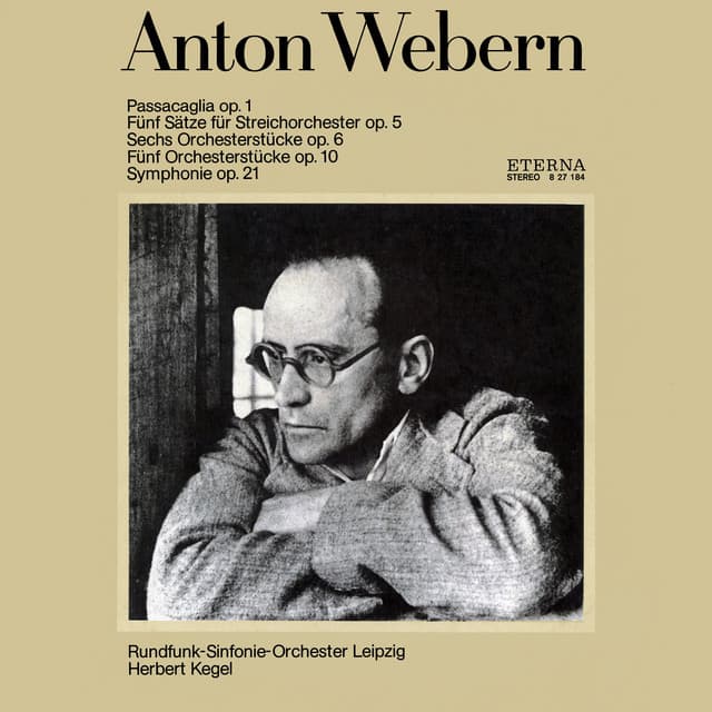 Webern: Passacaglia / Fünf Sätze für Streichorchester / Sechs Orchesterstücke / Sinfonie - Anton Webern