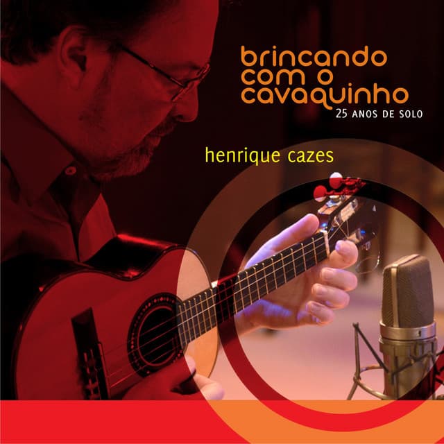 Brincando Com o Cavaquinho: 25 Anos de Solo - Henrique Cazes