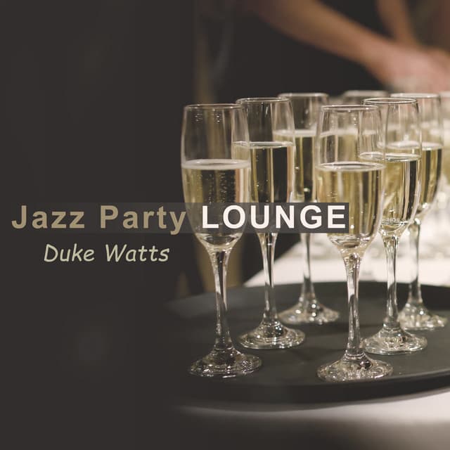 Jazz Party Lounge - Duke Watts