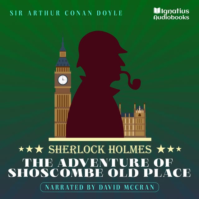 The Adventure of Shoscombe Old Place - Sherlock Holmes Audiobooks