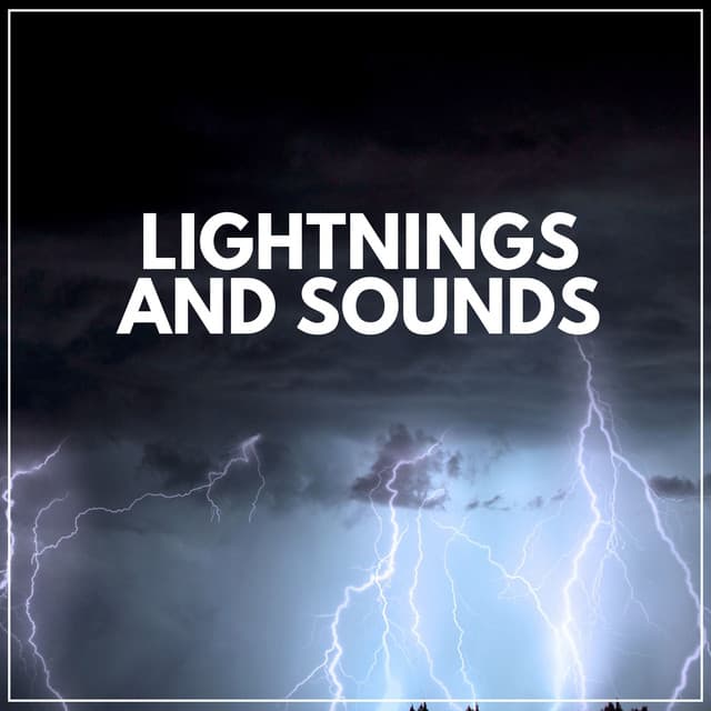 Lightnings and Sounds - Thunder Storms & Rain Sounds
