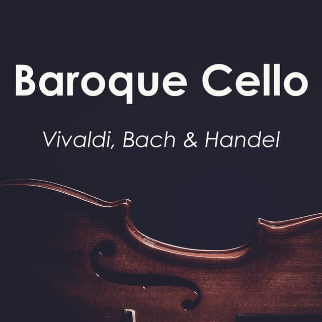 "Baroque Cello" - Vivaldi, Handel & Bach - Johann Sebastian Bach