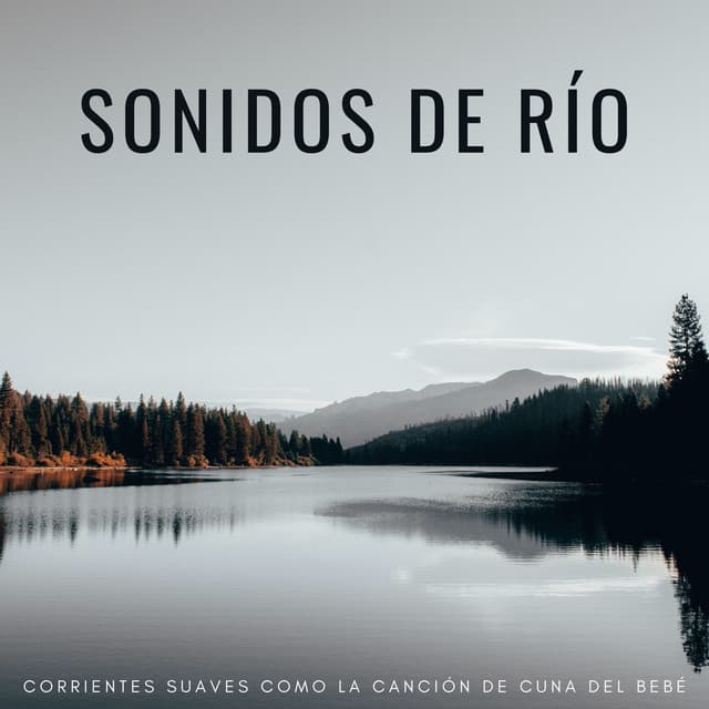 Sonidos De Río: Corrientes Suaves Como La Canción De Cuna Del Bebé - Flujo de agua definitivo